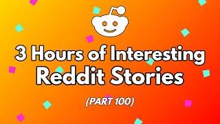 3 Hours of Reddit Stories to sleep to (Part 100)