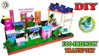 HOW TO MAKE ECO-FRIENDLY TRANSPORT || DIY MODEL ON ECO-FRIENDLY TRANSPORT