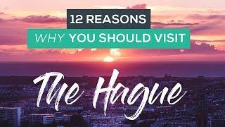 12 Reasons Why You Should Visit The Hague