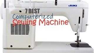 ‍‍‍The Best 7 Computerized Sewing Machine canada review