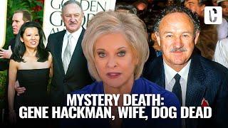 MYSTERY DEATH: Gene Hackman, Wife, Dog Dead 9 Days Before Workers See Bodies Through Window