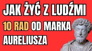 JAK ŻYĆ Z LUDŹMI - 10 RAD OD MARKA AURELIUSZA