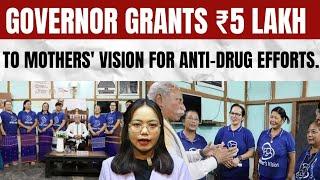 Arunachal Pradesh Governor Grants ₹5 Lakh to Mothers' Vision for Anti-Drug Efforts | National News |