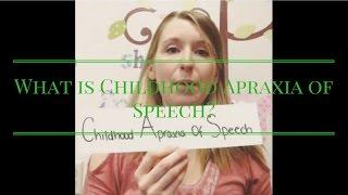 What is Childhood Apraxia of Speech?
