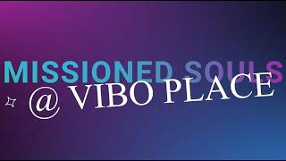 MISSIONED SOULS at VIBO PLACE 09/20/24