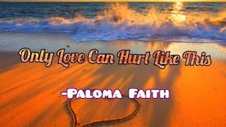 Paloma Faith - Only Love Can Hurt Like This (Lyrics)