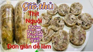 Giò Thủ | Thịt Nguội | Món Ngon Ngày Tết Đơn Giản Dễ Làm Tại Nhà Rất Nhanh