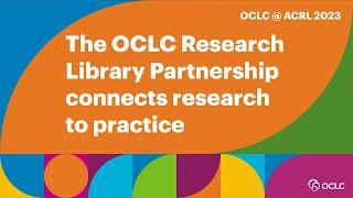 The OCLC Research Library Partnership connects research to practice