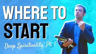 Deep Spirituality, Pt. 1 - “Where to Start” - Mike Patterson