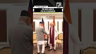 PM Narendra Modi meets Nepal PM KP Sharma Oli on the sidelines of BIMSTEC Summit in Bangkok