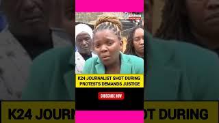 K24 JOURNALIST SHOT DURING PROTESTS DEMANDS JUSTICE #rutospeechtoday #uhuru #azimio #k24news #k24