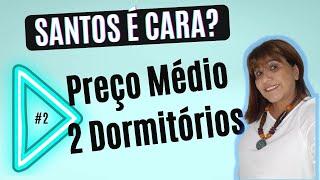 Qual PREÇO MEDIO DE APARTAMENTO A VENDA DE 2 DORMITORIOS EM SANTOS? Quanto custa? É Caro?