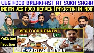 Reaction on VEG FOOD BREAKFAST AT SUKH SAGAR | INDIAN VEG FOOD HEAVEN | PAKISTANI IN INDIA.