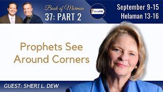 Helaman 13-16 Part 2 • Sister Sheri Dew • September 9-15 • Come Follow Me