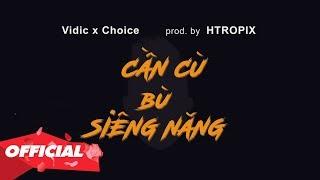  Cần Cù Bù Siêng Năng - Vidic ft. Choice ( Prod. by HTropix ) | Có Làm Thì Mới Có Ăn