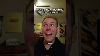 WATCHING vs PLAYING League of Legends #shorts