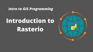 Intro to GIS Programming | Week 6: Introduction to Rasterio