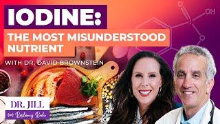 197: Resiliency Radio with Dr. Jill: Iodine the Misunderstood Nutrient with Dr. David Brownstein