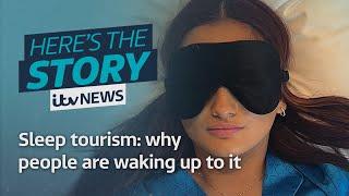 Sleep tourism: Why more people are waking up to it | ITV News