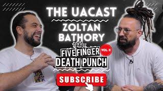 Zoltan Bathory of Five Finger Death Punch (Vol.II) | The UACast #022