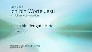 Die sieben Ich-Bin-Worte Jesu im Johannesevangelium. 4. Ich bin der gute Hirte.