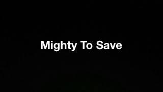 Mighty To Save - Hillsong (Lyrics)