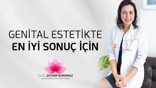 Genital Estetikte  En İyi Sonuç İçin Nelere Dikkat Etmeli?