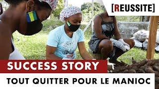 SUCCESS STORY : TOUT QUITTER POUR LE MANIOC - RÉUSSITE (01/09/20)