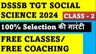 DSSSB TGT SOCIAL SCIENCE 2024 || FREE CLASSES/ FREE COACHING || CLASS 2 || अब सलेक्शन ज़रूर होगा।