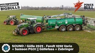 SOUND / Gülle 2025 mit Fendt 1050 Vario  BIG-BULL + Samson PG31 II Güllefass + Fendt 724 & 728 Vario