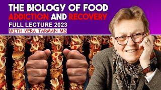 Food Addiction and Recovery, The Full Story (in just over one hour) Vera Tarman MD, 2024