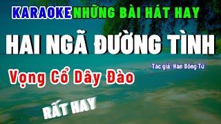 Hai ngã đường tình, Karaoke vọng cổ, dây đào, bài hát hay về tinh yêu