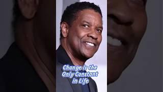 Change Is the Only Constant in Life | Denzel Washington Motivational Speech