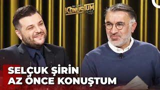 Prof. Dr. Selçuk Şirin | Candaş Tolga Işık ile Az Önce Konuştum | 10 Ocak 2023