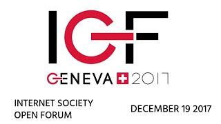 Internet Society Open Forum at IGF 2017