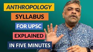 Anthropology Syllabus for UPSC Explained in Five Minutes