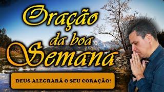 (()) ORAÇÃO DA BOA SEMANA: DEUS ALEGRARÁ O SEU CORAÇÃO!