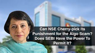 Can NSE Cherry-pick Its Punishment for the Algo Scam? Does SEBI Have the Power To Permit It?