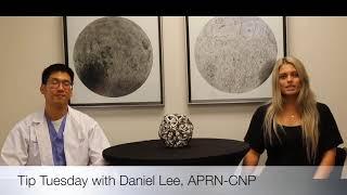 Tip Tuesday with Daniel Lee, APRN-CNP