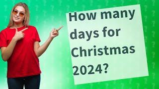 How many days for Christmas 2024?