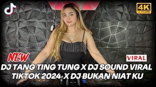 DJ TANG TING TUNG X DJ SOUND VIRA TIKTOK 2024  X DJ BUKAN NIAT KU