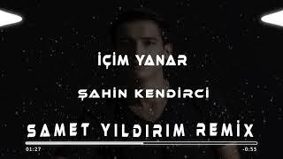 Şahin Kendirci - İçim Yanar ( Samet Yıldırım Remix )