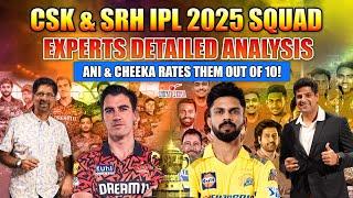 CSK & SRH IPL 2025 Squad | Experts Detailed Analysis | Ani & Cheeka Rates them Out of 10!