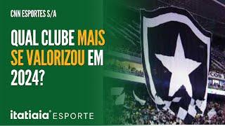 QUAL CLUBE MAIS SE VALORIZOU EM 2024 E QUAIS AS CAUSAS DO CRESCIMENTO? | CNN ESPORTES S/A