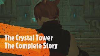 Final Fantasy 14 Lore: The Crystal Tower The Complete Story