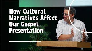 How Cultural Narratives Affect Our Gospel Presentation | Michael S. Keller | The Gospel Coalition