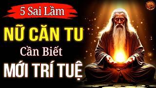 NỮ CÓ CĂN TU: CẦN TRÁNH 5 CẠM BẪY LỚN NÀY MỚI LÀ NGƯỜI TRÍ TUỆ #trituetinhhoa #tritueconhan