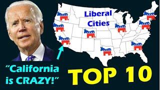 TOP 10 MOST LIBERAL CITIES in America for 2022! (California is CRAZY!)