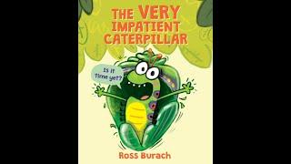 The very Impatient Caterpillar  // A read aloud