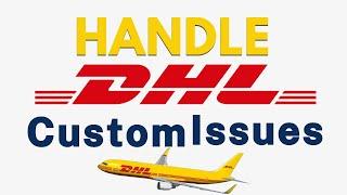 How To Handle Custom Clearance Issues With DHL